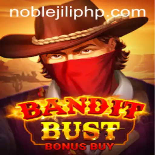 Exploring BanditBustBonusBuy: A Dive into NOBLEJILI's Latest Gaming Sensation