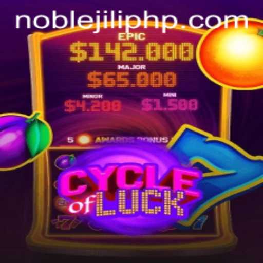 Unraveling the Exciting World of CycleofLuck and the Rise of NOBLEJILI