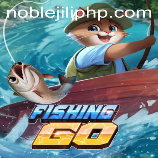 Exploring the Thrills of FishingGO: A Dive into the Aquatic World with NOBLEJILI
