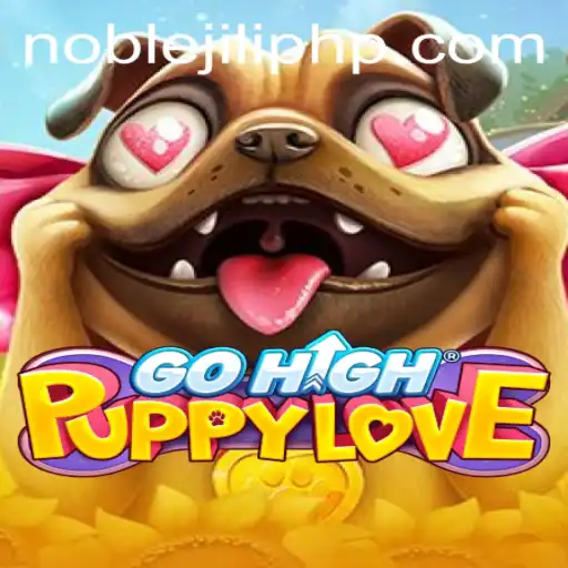 Experience the Thrills of GoHighPuppyLove with NOBLEJILI: A Comprehensive Guide