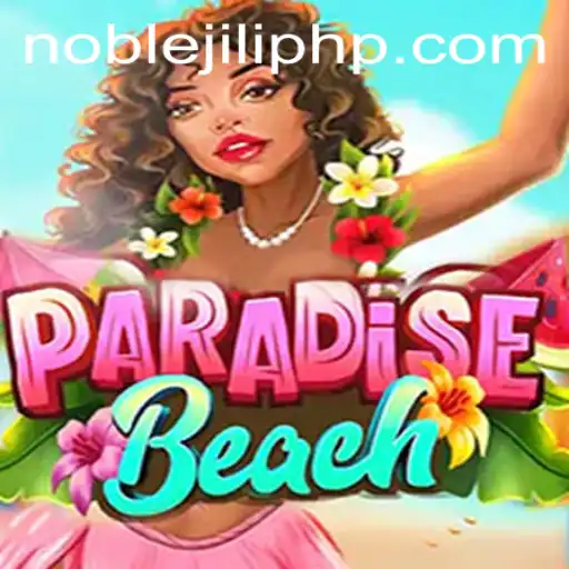 Exploring the Vibrant World of ParadiseBeach with NOBLEJILI