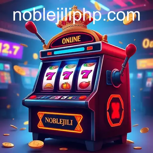 Exploring the Thrills of Online Slots with NOBLEJILI